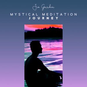 Mystical Meditation Journey - Jim Garden