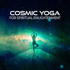 Cosmic Yoga for Spiritual Enlightenment: Harmony with the Cosmos, Inner Peace - Healing Yoga Meditation Music Consort