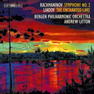 Rachmaninoff: Symphony No. 2 in E Minor, Op. 27 - Lyadov: The Enchanted Lake, Op. 62 - Sergei Rachmaninoff