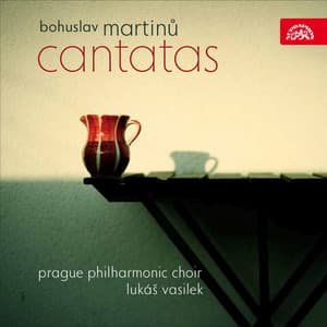 Martinů: Cantatas - Bohuslav Martinů