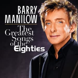 The Greatest Songs Of The Eighties - Barry Manilow