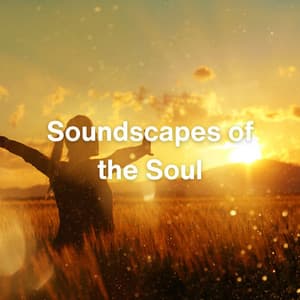 Soundscapes of the Soul - Relaxing ASAP