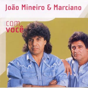 Com Você - João Mineiro & Marciano