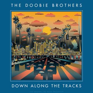 Down Along The Tracks - The Doobie Brothers