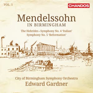 Mendelssohn: Symphony No. 4 "Italian", Symphony No. 5 "Reformation" & The Hebrides Overture - Felix Mendelssohn