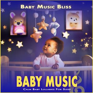 Baby Music: Calm Baby Lullabies For Sleep - Baby Music Bliss