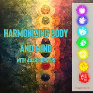 Harmonizing Body and Mind with 4444 Breaths - 7 Chakras Playlist