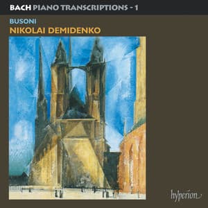 Bach: Piano Transcriptions, Vol. 1 – Busoni I - Johann Sebastian Bach