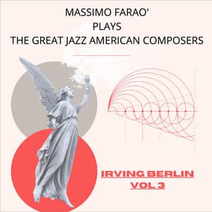 Massimo Faraò Plays the Great Jazz Composers: Irving Berlin, Vol. 3. - Massimo Faraò