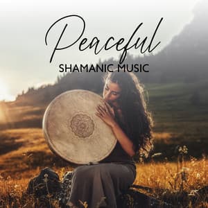 Peaceful Shamanic Music: Indigenous Sounds to Strengthen Your Soul - Native American Music Consort