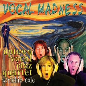 Vocal Madness - Uptown Vocal Jazz Quartet
