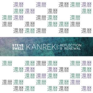 Kanreki: Reflection & Renewal - Steve Swell