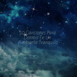 50 Canciones Para Dormir En Un Ambiente Tranquilo - Smart Baby Lullaby
