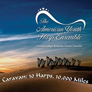 Caravan: 10 Harps, 10,000 Miles - The American Youth Harp Ensemble