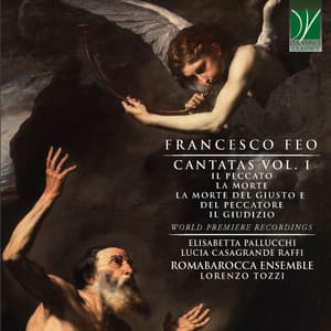Francesco Feo: Cantatas Vol. 1 - Il peccato, La morte, La morte del giusto e del peccatore, Il giudizio - Francesco Feo