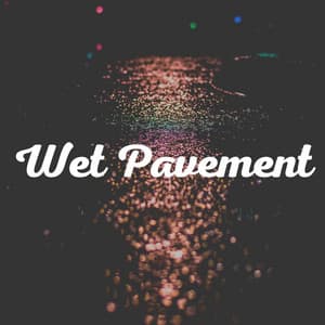 Wet Pavement - Rain is my Life
