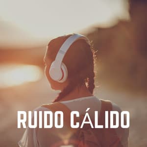Ruido Cálido - Sonidos de ruido blanco