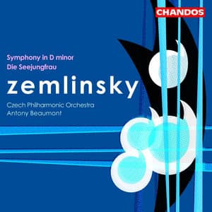 Zemlinsky: Die Seejungfrau & Symphony in D Minor - Alexander von Zemlinsky
