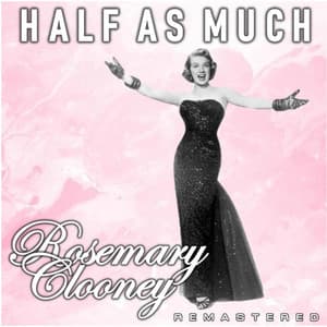 Half as Much - Rosemary Clooney