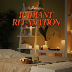 Radiant Relaxation: Soothing Massage Melodies - Calm Music Zone