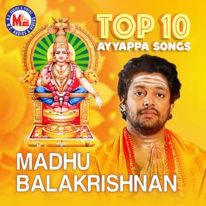 Top 10 Ayyappa Devotional By Madhu Balakrishnan - Madhu Balakrishnan