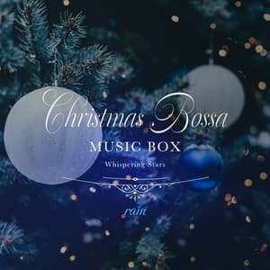 Christmas Bossa Music Box〜静かな夜に踊る小さな音の星〜雨の音〜 - Healing Energy