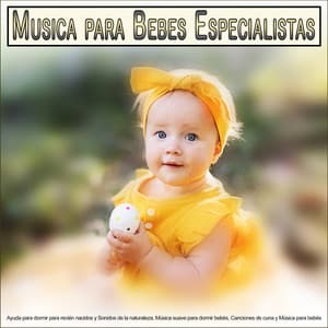 Musica para Bebes Especialistas: Ayuda para dormir para recién nacidos y Sonidos de la naturaleza, Música suave para dormir bebés, Canciones de cuna y Música para bebés para bebés - Musica para Bebes Especialistas