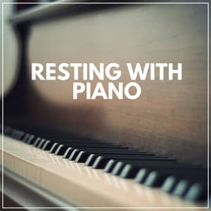Resting with Piano - Bedtime Piano