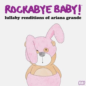Lullaby Renditions of Ariana Grande - Rockabye Baby!