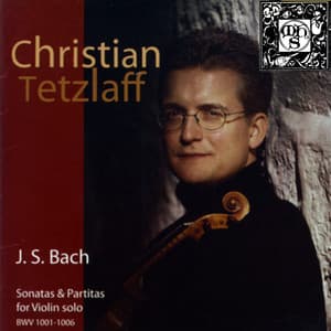 Sonatas & Partitas For Violin Solo, BWV 1001-1006 - Johann Sebastian Bach
