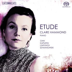 Chin, Kapustin, Lyapunov & Szymanowski: Piano Etudes - Clare Hammond