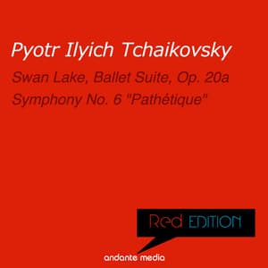 Red Edition - Tchaikovsky: Swan Lake, Ballet Suite, Op. 20a & "Pathétique" Symphony - Pyotr Ilyich Tchaikovsky