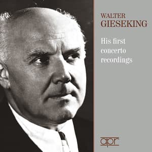 Walter Gieseking: His First Concerto Recordings - Walter Gieseking