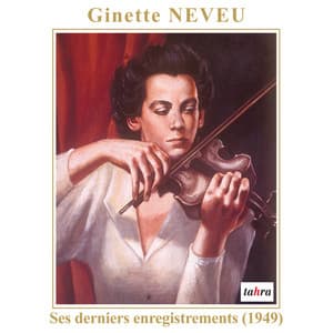 Ginette Neveu's last recordings - Ginette Neveu