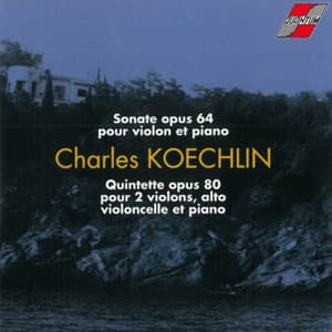 Charles Koechlin : Quintette pour 2 violons, alto, violoncelle et piano opus 80 - Charles Koechlin