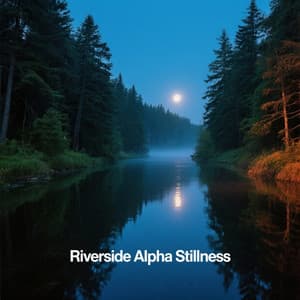 Riverside Alpha Stillness - Meditative India