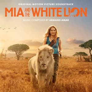 Mia And The White Lion - Armand Amar