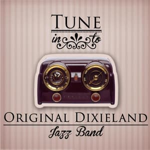 Tune in to - Original Dixieland Jazz Band