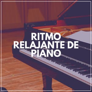 Ritmo Relajante de Piano - Piano Suave Relajante