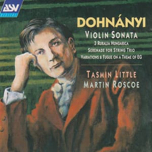 Dohnanyi: Violin Sonata, Op.21; Ruralia Hungarica, Op.32c; Serenade, Op.10 - Ernst von Dohnányi
