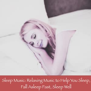 Sleep Music: Relaxing Music to Help You Sleep, Fall Asleep Fast, Sleep Well - Pure Sleep