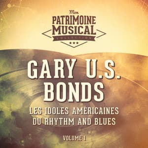 Les Idoles Américaines Du Rhythm and Blues: Gary U.S. Bonds, Vol. 1 - Gary U.S. Bonds