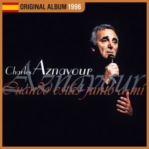 Cuando Estás Junto A Mí - Charles Aznavour