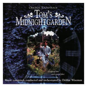 Tom's Midnight Garden - Debbie Wiseman