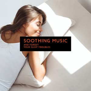 Soothing Music and Forget Your Sleep Troubles: Power Nap, Peaceful Music, Sleep Aid, Meditate Before Bed - Deep Sleep Music Academy