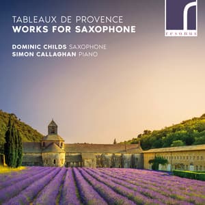 Tableaux De Provence: Works for Saxophone - Dominic Childs