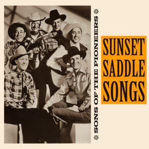Sunset Saddle Songs - Sons of the Pioneers in the '40s - Sons of the Pioneers