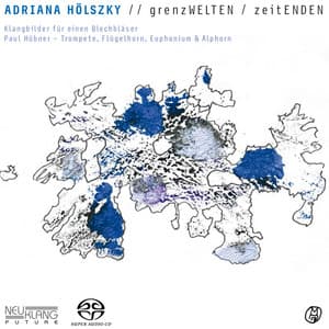 Grenzwelten / Zeitenden - Adriana Hölszky