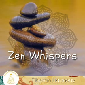 Zen Whispers, Tibetan Harmony - Meditation in Tibet