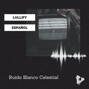 Ruido Blanco Celestial - Lullify Español